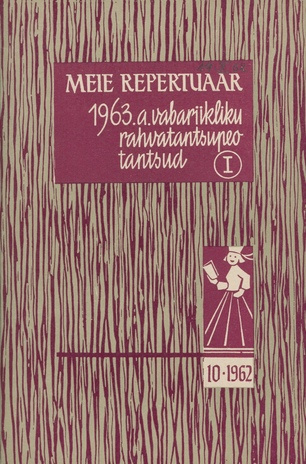 Meie repertuaar : Eesti NSV Rahvaloomingu ja Kultuuritöö Teadusliku Metoodikakeskuse väljaanne ; 10 1962-10