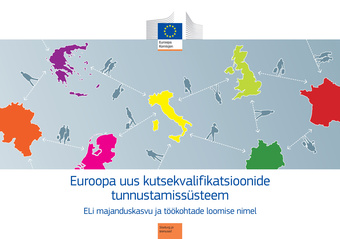 Euroopa uus kutsekvalifikatsioonide tunnustamissüsteem : ELi majanduskasvu ja töökohtade loomise nimel 