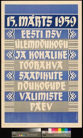 15. märts 1959 : Eesti NSV ülemnõukogu ja kohalike töörahva saadikute nõukogude valimiste päev 