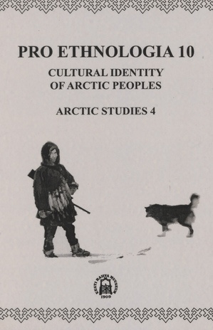 Arctic studies. [papers presented at the 41th Conference of the Estonian National Museum "Identity of arctic cultures" : April 13-15, 2000, Tartu / 4, Cultural identity of arctic peoples