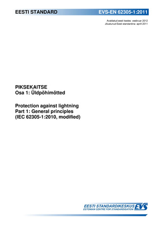 EVS-EN 62305-1:2011 Piksekaitse. Osa 1, Üldpõhimõtted = Protection against lightning. Part 1, General principles (IEC 62305-1:2010, modified) 