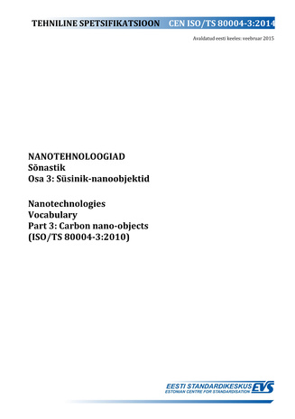 CEN ISO/TS 80004-3:2014 Nanotehnoloogiad : sõnastik. Osa 3, Süsinik-nanoobjektid = Nanotechnologies : vocabulary. Part 3, Carbon nano-objects (ISO/TS 80004-3:2010) 