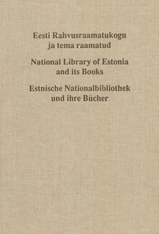Eesti Rahvusraamatukogu ja tema raamatud : fotoalbum = National Library of Estonia and its books = Estnische Nationalbibliothek und ihre Bücher 