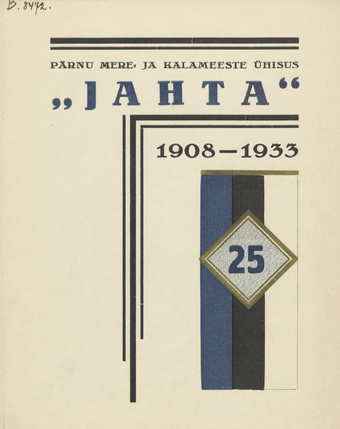 Pärnu Mere- ja Kalameeste Ühisus &quot;Jahta&quot; 25 : 1908-1933
