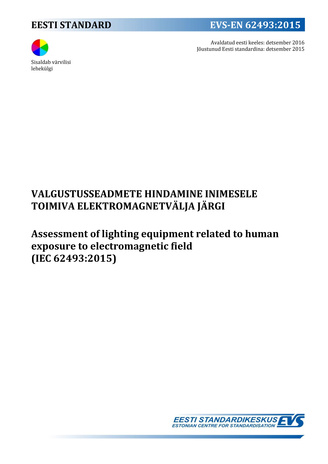 EVS-EN 62493:2015 Valgustusseadmete hindamine inimesele toimivate elektromagnetväljade järgi = Assessment of lighting equipment related to human exposure to electromagnetic field (IEC 62493:2015) 