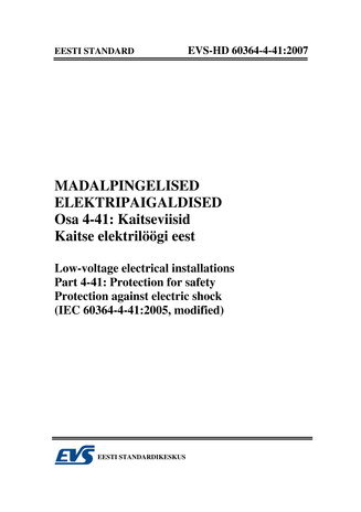 EVS-HD 60364-4-41:2007 Madalpingelised elektripaigaldised. Osa 4-41, Kaitseviisid. Kaitse elektrilöökide eest = Low-voltage electrical installations. Part 4-41, Protection for safety. Protection against electric shock (IEC 60364-4-41:2005, modified) 