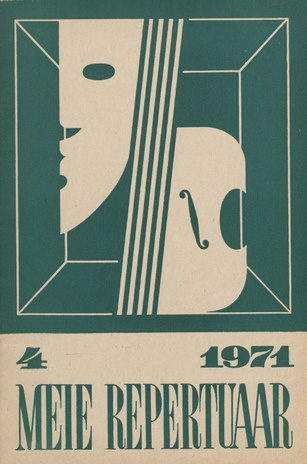 Meie repertuaar : Eesti NSV Rahvaloomingu ja Kultuuritöö Teadusliku Metoodikakeskuse väljaanne ; 4 1971-04
