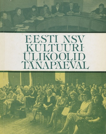 Eesti NSV kultuuriülikoolid tänapäeval : kogumik 