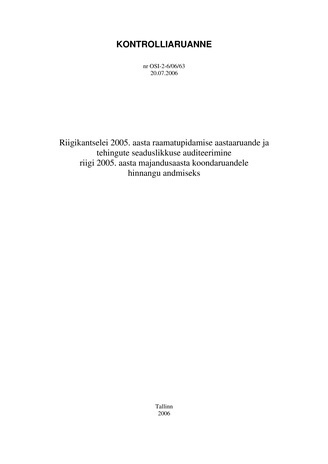 Riigikantselei 2005. aasta raamatupidamise aastaaruande ja tehingute seaduslikkuse auditeerimine riigi 2005. aasta majandusaasta koondaruandele hinnangu andmiseks (Riigikontrolli kontrolliaruanded 2006)