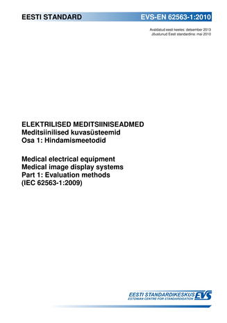 EVS-EN 62563-1:2010 Elektrilised meditsiiniseadmed : meditsiinilised kuvasüsteemid. Osa 1, Hindamismeetodid = Medical electrical equipment : medical image display systems. Part 1, Evaluation methods (IEC 62563-1:2009) 
