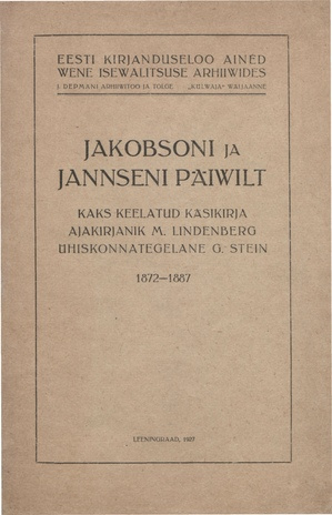 Jakobsoni ja Jannseni päewilt : 1872-1887 : kaks keelatud käsikirja. Ajakirjanik M. Lindenberg. Ühiskonnategelane G. Stein 
