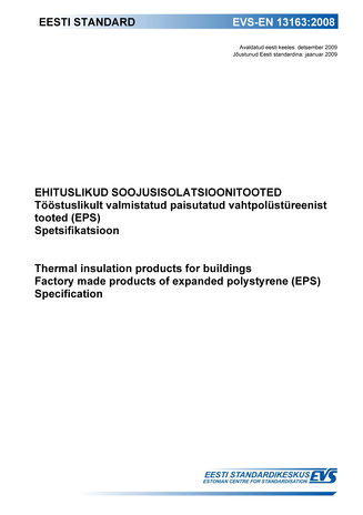 EVS-EN 13163:2008 Ehituslikud soojusisolatsioonitooted : tööstuslikult valmistatud paisutatud vahtpolüstüreenist tooted (EPS). Spetsifikatsioon = Thermal insulation products for buildings : factory made products of expanded polystyrene ...