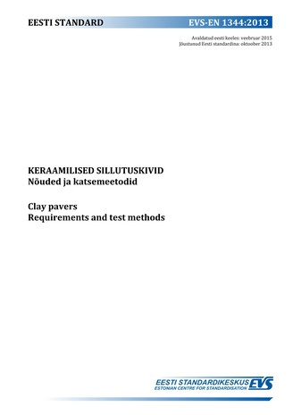 EVS-EN 1344:2013 Keraamilised sillutuskivid : nõuded ja katsemeetodid = Clay pavers : requirements and test methods 