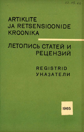 Artiklite ja Retsensioonide Kroonika : registrid = Летопись статей и рецензий : указатели  ; 1965