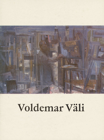 Voldemar Väli maalid, 7. dets. 1984 - 14. jaan. 1985 : näituse kataloog