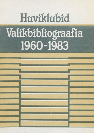 Huviklubid : valikbibliograafia, 1960-1983 