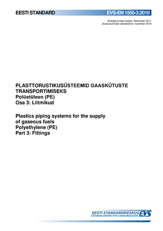 EVS-EN 1555-3:2010 Plasttorustikusüsteemid gaaskütuste transportimiseks : polüetüleen (PE). Osa 3, Liitmikud = Plastics piping systems for the supply of gaseous fuels : polyethylene (PE). Part 3, Fittings 