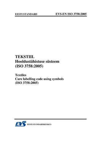 EVS-EN ISO 3758:2005 Tekstiil. Hooldustähistuse süsteem (ISO 3758:2005) = Textiles. Care labelling code using symbols (ISO 3758:2005) 
