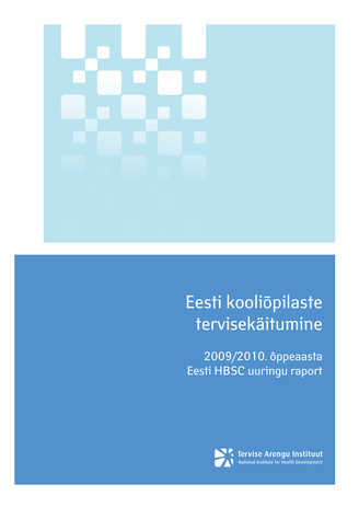 Eesti kooliõpilaste tervisekäitumine : 2009/2010. õppeaasta Eesti HBSC uuringu raport 