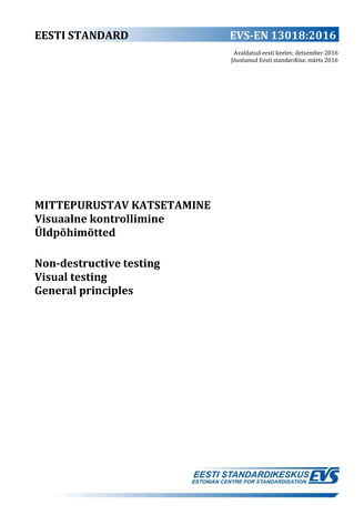 EVS-EN 13018:2016 Mittepurustav katsetamine : visuaalne kontrollimine. Üldpõhimõtted = Non-destructive testing : visual testing. General principles 