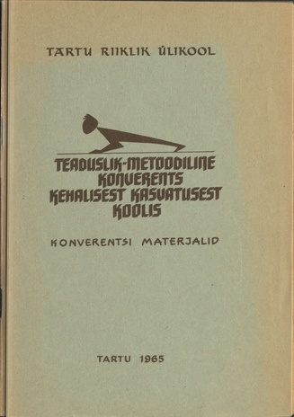 Teaduslik-metoodiline konverents kehalisest kasvatusest koolis : pühendatud Eesti NSV 25. aastapäevale : konverentsi materjalid