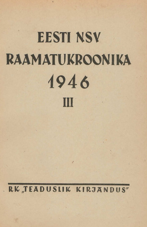 Raamatukroonika : Eesti rahvusbibliograafia = Книжная летопись : Эстонская национальная библиография ; 3 1946