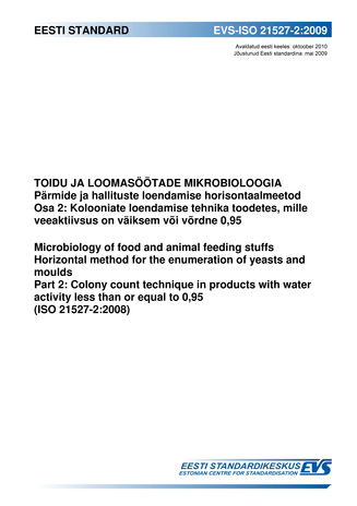 EVS-ISO 21527-2:2009 Toidu ja loomasöötade mikrobioloogia : pärmide ja hallituste loendamise horisontaalmeetod. Osa 2, Kolooniate loendamise tehnika toodetes, mille veeaktiivsus on väiksem või võrdne 0,95 = Micobiology of food and animal feedin stuffs ...