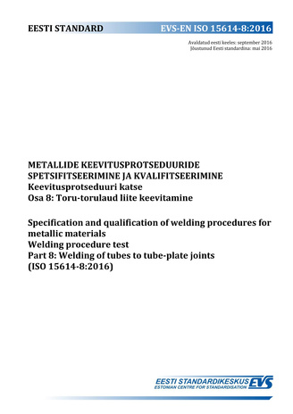 EVS-EN ISO 15614-8:2016 Metallide keevitusprotseduuride spetsifitseerimine ja atesteerimine : keevitusprotseduuri katse. Osa 8, Toru-torulaud liite keevitamine = Specification and qualification of welding procedures for metallic materials : welding pro...