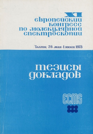 XI Европейский конгресс по молекулярной спектроскопии : Таллин, 28 мая - 1 июня 1973 : тезисы докладов 