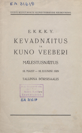 EKKKY kevadnäitus ja Kuno Veeberi mälestusnäitus : 18. maist - 18. juunini 1929 Tallinna Börsisaalis 