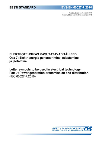 EVS-EN 60027-7:2010 Elektrotehnikas kasutatavad tähised. Osa 7, Elektrienergia genereerimine, edastamine ja jaotamine = Letter symbols to be used in electrical technology. Part 7, Power generation, transmission and distribution (IEC 60027-7:2010) 