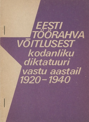Eesti töörahva võitlusest kodanliku diktatuuri vastu aastail 1920-1940 : [artiklite kogumik] 