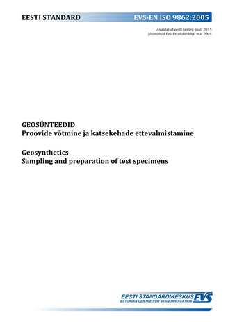EVS-EN ISO 9862:2005 Geosünteedid : proovide võtmine ja katsekehade ettevalmistamine = Geosynthetics : sampling and preparation of test specimens 