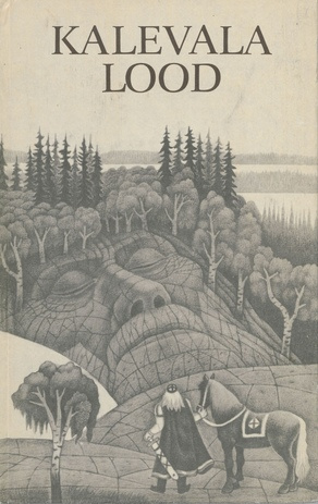 Kalevala lood : Martti Haavio ümberjutustus lastele E. Lönnroti koostatud soome rahvuseeposest "Kalevala" 