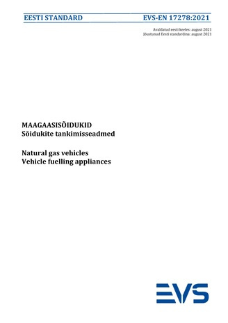 EVS-EN 17278:2021 Maagaasisõidukid : sõidukite tankimisseadmed = Natural gas vehicles : vehicle fuelling appliances 