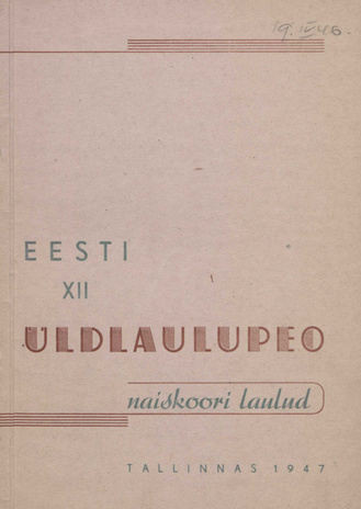 Eesti XII üldlaulupeo naiskoori laulud. [I-II] : Tallinnas 1947