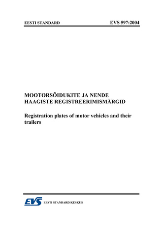 EVS 597:2004. Mootorsõidukite ja nende haagiste registreerimismärgid = Registration plates of motor vehicles and their trailers