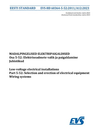 EVS-HD 60364-5-52:2011/A12:2023 Madalpingelised elektripaigaldised. Osa 5-52, Elektriseadmete valik ja paigaldamine. Juhistikud = Low-voltage electrical installations. Part 5-52, Selection and erection of electrical equipment. Wiring systems 