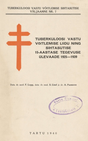 Tuberkuloosi Vastu Võitlemise Liidu ning Sihtasutise 15-aastase tegevuse ülevaade 1925-1939