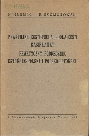 Praktiline eesti-poola, poola-eesti käsiraamat = Praktyczny podrecznik estonsko-polski i polsko-estonski