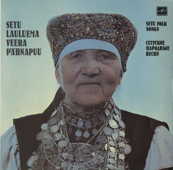 Setu lauluema Veera Pähnapuu = Сетуские народные песни = Setu folk song