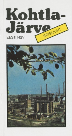 Kohtla-Järve : reisijuht (Eesti Nõukogude Sotsialistlik Vabariik ; 1986)