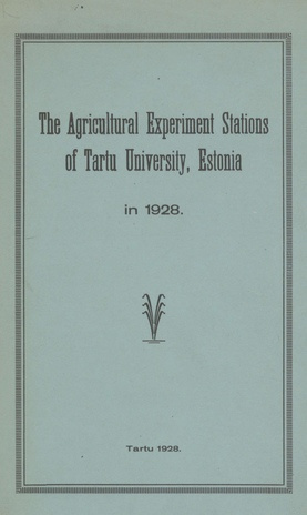The agricultural experiment stations of Tartu University, Estonia in 1928