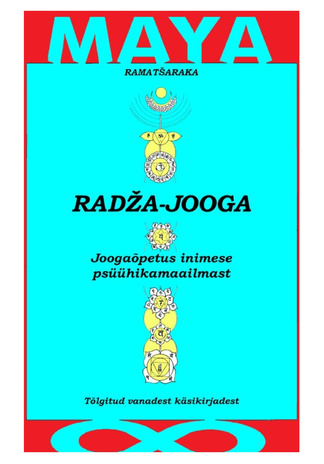 Radža-jooga : joogaõpetus inimese psüühikamaailmast 
