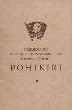 Üleliidulise Leninliku Kommunistliku Noorsooühingu põhikiri : vastu võetud ÜLKNÜ 14. kongressil 
