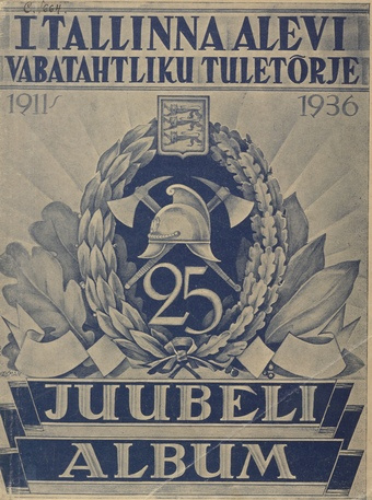 I Tallinna alevi vabatahtliku tuletõrje juubeli album : 1911-1936