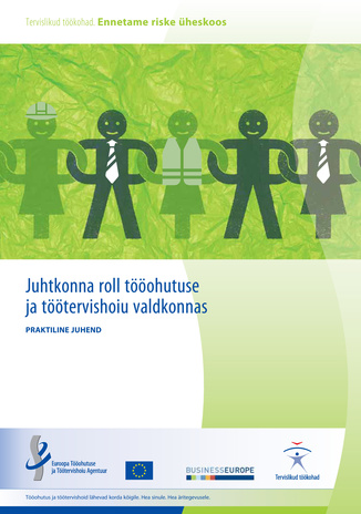 Juhtkonna roll tööohutuse ja töötervishoiu valdkonnas : praktiline juhend 