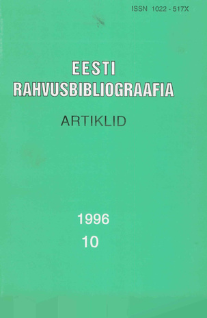 Eesti Rahvusbibliograafia. Artiklid = The Estonian National Bibliography. Articles from serials = Эстонская Национальная Библиография. Статьи ; 10 1996