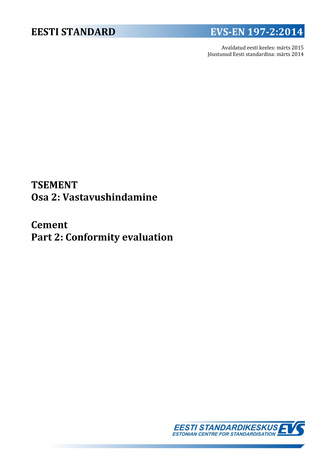 EVS-EN 197-2:2014 Tsement. Osa 2, Vastavushindamine = Cement. Part 2, Conformity evaluation 
