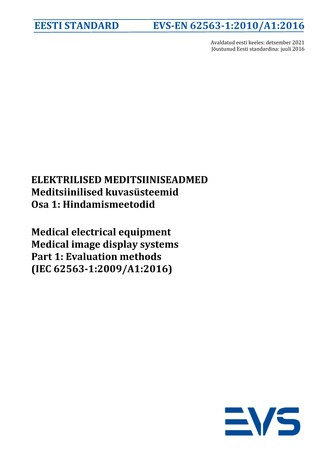 EVS-EN 62563-1:2010/A1:2016 Elektrilised meditsiiniseadmed : meditsiinilised kuvasüsteemid. Osa 1, Hindamismeetodid = Medical electrical equipment : medical image display systems. Part 1, Evaluation methods (IEC 62563-1:2009/A1:2016) 